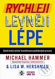 Rychleji, levněji, lépe - Michael Hammer, Lisa W. Hershman, Management Press, 2012