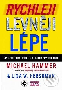 Kniha: Rychleji, levněji, lépe (Lisa W. Hershman a Michael Hammer). Management Press, 2012 Kniha: Rychleji, levněji, lépe (Lisa W. Hershman a Michael Hammer). Management Press, 2012
