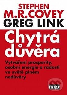 Kniha: Chytrá důvěra (Stephen R. Covey, Greg Link a Rebecca R. Merrill). Management Press, 2012 Kniha: Chytrá důvěra (Stephen R. Covey, Greg Link a Rebecca R. Merrill). Management Press, 2012