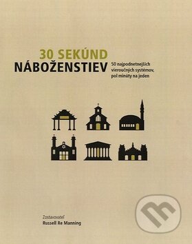 Kniha: 30 sekúnd náboženstiev (Russell Re Manning). Fortuna Libri, 2012 Kniha: 30 sekúnd náboženstiev (Russell Re Manning). Fortuna Libri, 2012