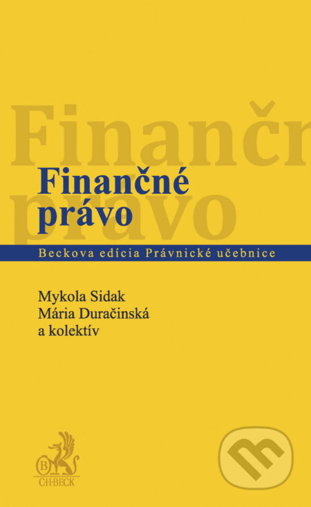 Kniha: Finančné právo (Mária Duračinská, Mykola Sidak a kolektiv). C. H. Beck, 2012 Kniha: Finančné právo (Mária Duračinská, Mykola Sidak a kolektiv). C. H. Beck, 2012