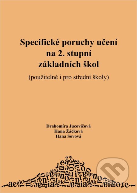 Kniha: Specifické poruchy učení na 2. stupni základních škol (Drahomíra Jucovičová, Hana Sovová a Hana Žáčková). D&H, 2007 Kniha: Specifické poruchy učení na 2. stupni základních škol (Drahomíra Jucovičová, Hana Sovová a Hana Žáčková). D&H, 2007