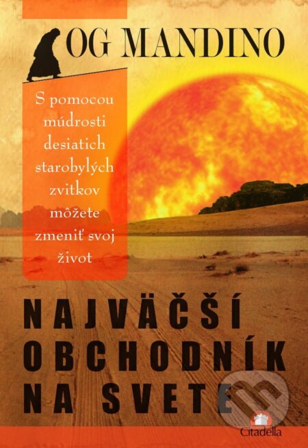 Kniha: Najväčší obchodník na svete (Og Mandino). Citadella, 2012 Kniha: Najväčší obchodník na svete (Og Mandino). Citadella, 2012