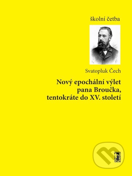 E-kniha: Nový epochální výlet pana Broučka, tentokráte do XV. století (Svatopluk Čech). Carpe diem, 2012 E-kniha: Nový epochální výlet pana Broučka, tentokráte do XV. století (Svatopluk Čech). Carpe diem, 2012