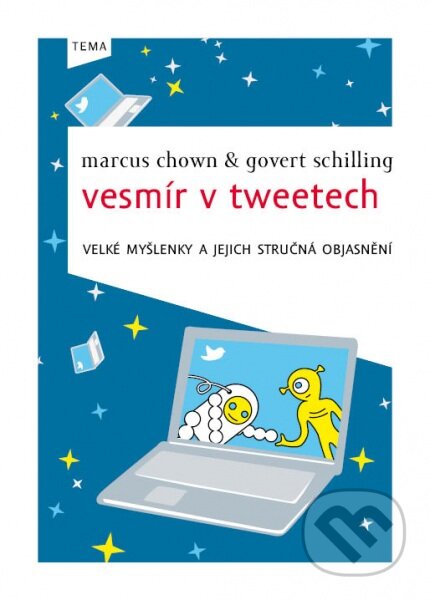 Kniha: Vesmír v tweetech (Govert Schilling a Marcus Chown). Kniha Zlín, 2012 Kniha: Vesmír v tweetech (Govert Schilling a Marcus Chown). Kniha Zlín, 2012