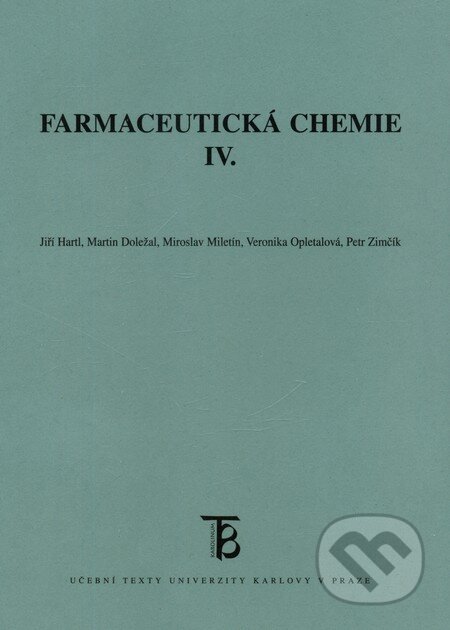 Kniha: Farmaceutická chemie IV. (Jiří Hartl, Martin Doležal a kolektiv). Karolinum, 2012 Kniha: Farmaceutická chemie IV. (Jiří Hartl, Martin Doležal a kolektiv). Karolinum, 2012