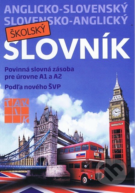 Kniha: Anglicko-slovenský a slovensko-anglický školský slovník (Taktik). Taktik, 2014 Kniha: Anglicko-slovenský a slovensko-anglický školský slovník (Taktik). Taktik, 2014