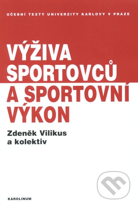 Kniha: Výživa sportovců a sportovní výkon (Zdeněk Vilikus a kolektív). Karolinum, 2012 Kniha: Výživa sportovců a sportovní výkon (Zdeněk Vilikus a kolektív). Karolinum, 2012