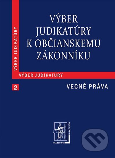 Kniha: Výber judikatúry k Občianskemu zákonníku 2 (Vecné práva) (Wolters Kluwer (Iura Edition)). Wolters Kluwer (Iura Edition), 2012 Kniha: Výber judikatúry k Občianskemu zákonníku 2 (Vecné práva) (Wolters Kluwer (Iura Edition)). Wolters Kluwer (Iura Edition), 2012