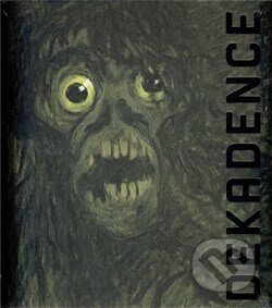 Kniha: Dekadence: V barvách chorobných (Luboš Merhaut), 2006 Kniha: Dekadence: V barvách chorobných (Luboš Merhaut), 2006