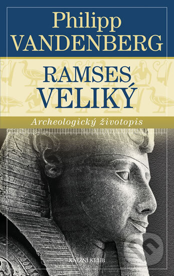 Kniha: Ramses Veliký (Philipp Vandenberg). Knižní klub, 2012 Kniha: Ramses Veliký (Philipp Vandenberg). Knižní klub, 2012