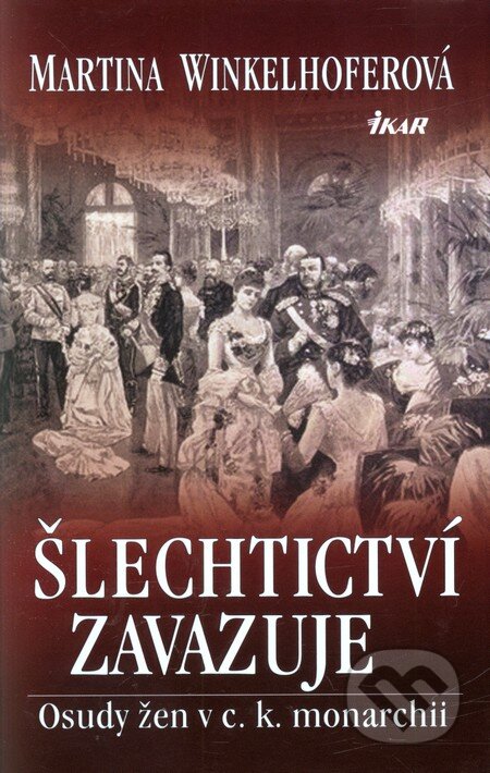 Kniha: Šlechtictví zavazuje (Martina Winkelhofer). Ikar CZ, 2012 Kniha: Šlechtictví zavazuje (Martina Winkelhofer). Ikar CZ, 2012