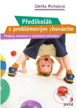 Kniha: Předškolák s problémovým chováním (Zdeňka Michalová). Portál, 2012 Kniha: Předškolák s problémovým chováním (Zdeňka Michalová). Portál, 2012