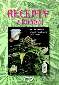 Kniha: Recepty z konopí (Adam Gottlieb). Naše vojsko CZ, 2012 Kniha: Recepty z konopí (Adam Gottlieb). Naše vojsko CZ, 2012