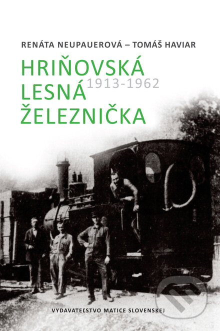 Kniha: Hriňovská lesná železnička 1913 - 1962 (Renáta Neupauerová a Tomáš Haviar). Vydavateľstvo Matice slovenskej, 2012 Kniha: Hriňovská lesná železnička 1913 - 1962 (Renáta Neupauerová a Tomáš Haviar). Vydavateľstvo Matice slovenskej, 2012