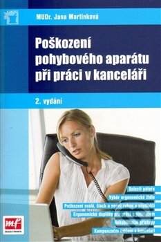 Kniha: Poškození pohybového aparátu při práci v kanceláři (Jana Martinková). Mladá fronta, 2011 Kniha: Poškození pohybového aparátu při práci v kanceláři (Jana Martinková). Mladá fronta, 2011