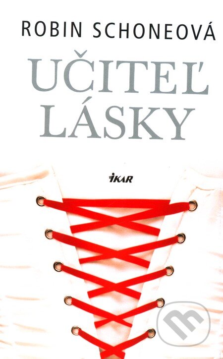 Kniha: Učiteľ lásky (Robin Schoneová). Ikar, 2012 Kniha: Učiteľ lásky (Robin Schoneová). Ikar, 2012