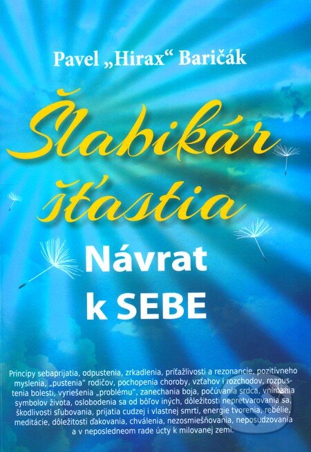 Kniha: Šlabikár šťastia (Pavel Hirax Baričák). HladoHlas, 2012 Kniha: Šlabikár šťastia (Pavel Hirax Baričák). HladoHlas, 2012