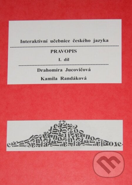 Pravopis I. díl - Drahomíra Jucovičová, Kamila Randáková, D&H, 2010