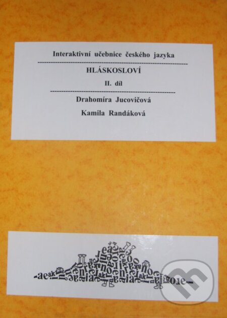 Kniha: Hláskosloví II. díl (Drahomíra Jucovičová a Kamila Randáková). D&H, 2010 Kniha: Hláskosloví II. díl (Drahomíra Jucovičová a Kamila Randáková). D&H, 2010