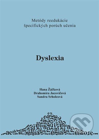 Kniha: Dyslexia (Drahomíra Jucovičová, Hana Žáčková a Sandra Srholcová). D&H, 2006 Kniha: Dyslexia (Drahomíra Jucovičová, Hana Žáčková a Sandra Srholcová). D&H, 2006