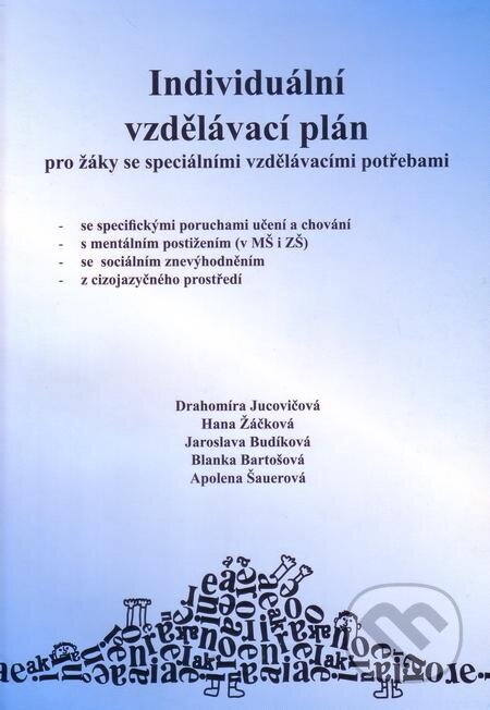 Kniha: Individuální vzdělávací plán (Drahomíra Jucovičová a kolektiv). D&H, 2009 Kniha: Individuální vzdělávací plán (Drahomíra Jucovičová a kolektiv). D&H, 2009