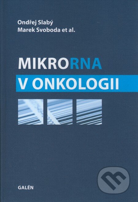Kniha: MikroRNA v onkologii (Marek Svoboda, Ondřej Slabý a kolektiv). Galén, 2012 Kniha: MikroRNA v onkologii (Marek Svoboda, Ondřej Slabý a kolektiv). Galén, 2012