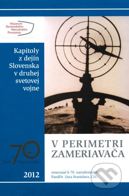 Kniha: V perimetri zameriavača (Ján Stanislav). Múzeum SNP, 2012 Kniha: V perimetri zameriavača (Ján Stanislav). Múzeum SNP, 2012