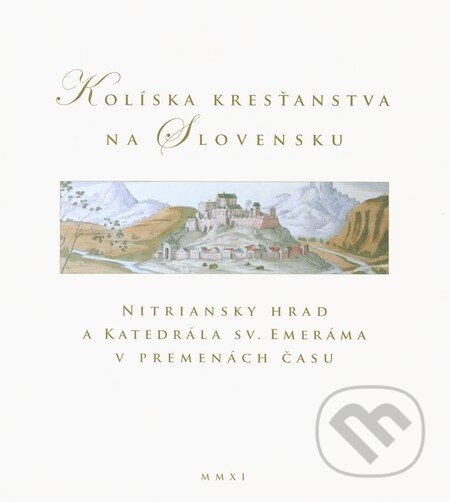 Kniha: Kolíska kresťanstva na Slovensku (Viliam Judák). Castellum, 2011 Kniha: Kolíska kresťanstva na Slovensku (Viliam Judák). Castellum, 2011