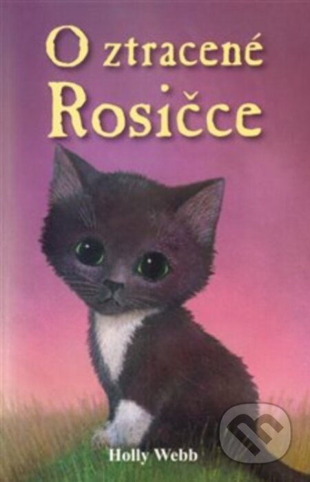 Kniha: O ztracené Rosičce (Holly Webb). Nava, 2012 Kniha: O ztracené Rosičce (Holly Webb). Nava, 2012