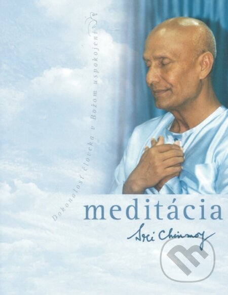 Kniha: Meditácia (Sri Chinmoy). Madal Bal, 2012 Kniha: Meditácia (Sri Chinmoy). Madal Bal, 2012
