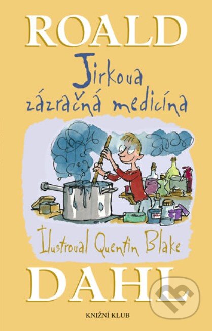 Kniha: Jirkova zázračná medicína (Roald Dahl). Knižní klub, 2012 Kniha: Jirkova zázračná medicína (Roald Dahl). Knižní klub, 2012