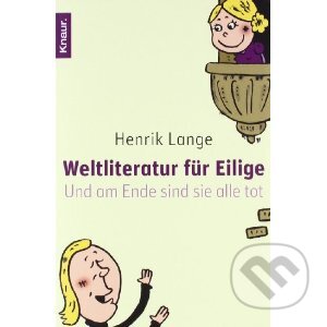 Kniha: Weltliteratur für Eilige (Henrik Lange). Droemer/Knaur, 2010 Kniha: Weltliteratur für Eilige (Henrik Lange). Droemer/Knaur, 2010