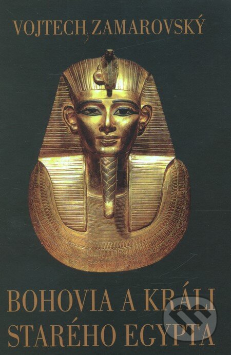 Kniha: Bohovia a králi starého Egypta (Vojtech Zamarovský), 2012 Kniha: Bohovia a králi starého Egypta (Vojtech Zamarovský), 2012