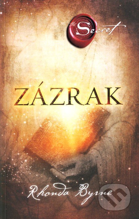 Kniha: Zázrak (Rhonda Byrne). Ikar, 2012 Kniha: Zázrak (Rhonda Byrne). Ikar, 2012