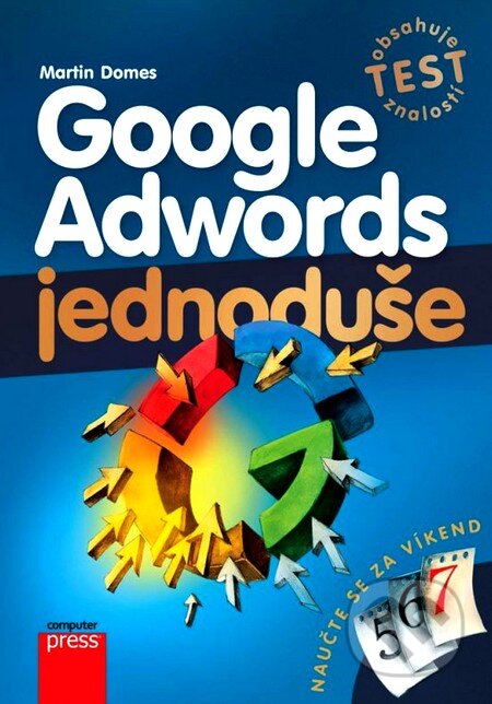 Kniha: Google Adwords Jednoduše (Martin Domes). Computer Press, 2012 Kniha: Google Adwords Jednoduše (Martin Domes). Computer Press, 2012
