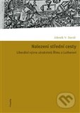Kniha: Nalezení střední cesty (Zdeněk V. David). Filosofia, 2012 Kniha: Nalezení střední cesty (Zdeněk V. David). Filosofia, 2012