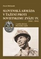 Slovenská armáda v ťažení proti Sovietskemu zväzu IV. (1941 – 1944) - Pavel Mičianik, Dali-BB, 2012