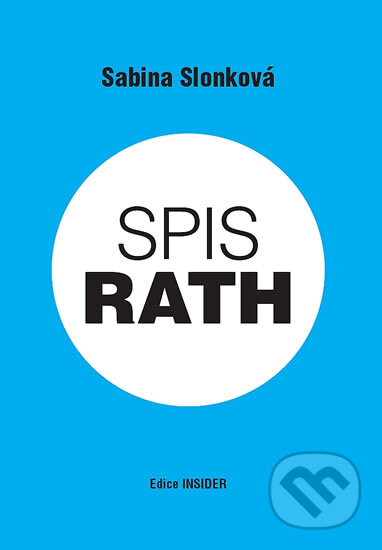Kniha: Spis Rath (Sabina Slonková). edice INSIDER, 2012 Kniha: Spis Rath (Sabina Slonková). edice INSIDER, 2012
