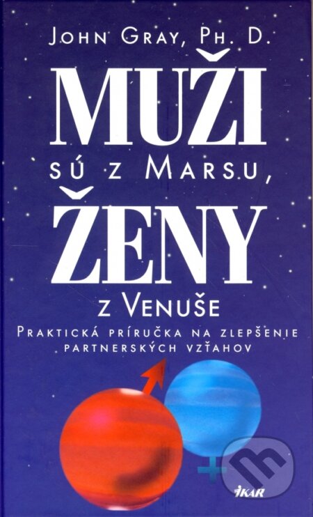 Kniha: Muži sú z Marsu, ženy z Venuše (John Gray). Ikar, 2012 Kniha: Muži sú z Marsu, ženy z Venuše (John Gray). Ikar, 2012