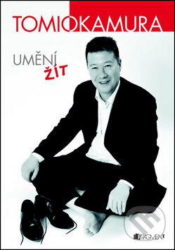 Kniha: Umění žít (Tomio Okamura). Nakladatelství Fragment, 2012 Kniha: Umění žít (Tomio Okamura). Nakladatelství Fragment, 2012