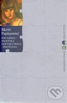 Kniha: Pod křídly / Pacientka doktora Hegla / Předtucha (Marie Pujmanová). Host, 2012 Kniha: Pod křídly / Pacientka doktora Hegla / Předtucha (Marie Pujmanová). Host, 2012