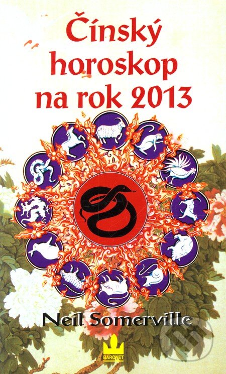 Kniha: Čínský horoskop na rok 2013 (Neil Somervile). Baronet, 2012 Kniha: Čínský horoskop na rok 2013 (Neil Somervile). Baronet, 2012