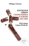 Kniha: Katolická církev a komunismus v Evropě (1917 – 1989) (Philippe Chenaux). Rybka Publishers, 2012 Kniha: Katolická církev a komunismus v Evropě (1917 – 1989) (Philippe Chenaux). Rybka Publishers, 2012