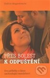 Kniha: Přes bolest k odpuštění (Oldřich Wagenknecht). Advent-Orion, 2012 Kniha: Přes bolest k odpuštění (Oldřich Wagenknecht). Advent-Orion, 2012