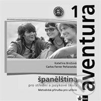 Aventura 1 - Metodická příručka pro učitele na CD (Klett). Klett, 2010 Aventura 1 - Metodická příručka pro učitele na CD (Klett). Klett, 2010