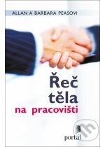 Kniha: Řeč těla na pracovišti (Allan Pease a Barbara Pease). Portál, 2012 Kniha: Řeč těla na pracovišti (Allan Pease a Barbara Pease). Portál, 2012