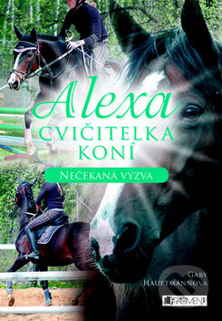Alexa: Cvičitelka koní - Gaby Hauptmannová, Nakladatelství Fragment, 2012
