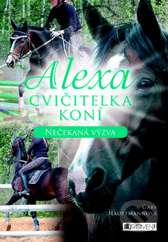 Kniha: Alexa: Cvičitelka koní (Gaby Hauptmannová). Nakladatelství Fragment, 2012 Kniha: Alexa: Cvičitelka koní (Gaby Hauptmannová). Nakladatelství Fragment, 2012