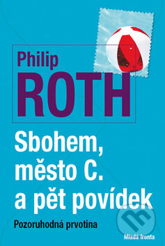 Kniha: Sbohem město C. a pět povídek (Philip Roth). Mladá fronta, 2012 Kniha: Sbohem město C. a pět povídek (Philip Roth). Mladá fronta, 2012